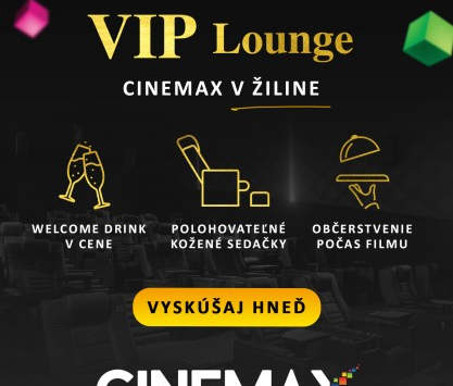 Príďte si vychutnať maximálny filmový zážitok vo VIP sále v kine CINEMAX ŽILINA.